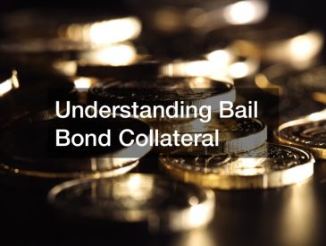 understanding bail bond collateral